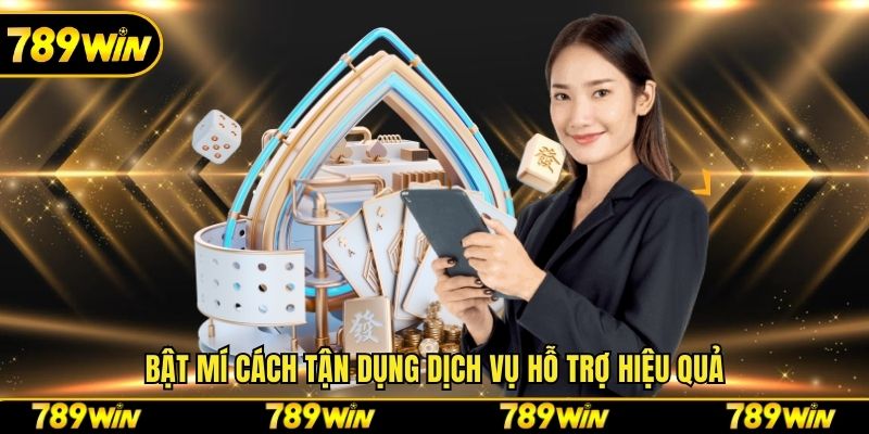 Bật mí cách tận dụng dịch vụ hỗ trợ hiệu quả