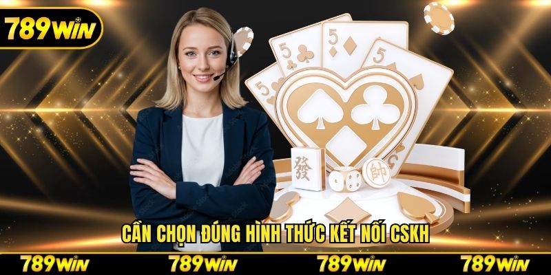 Cần chọn đúng hình thức kết nối CSKH
