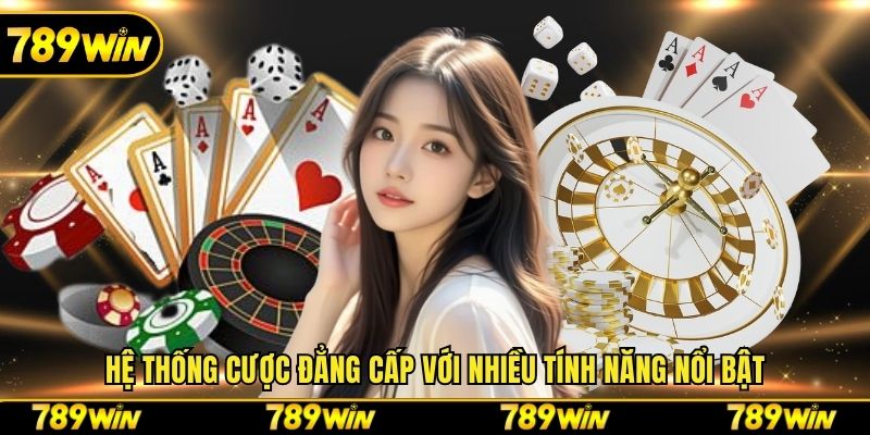 Hệ thống cược đẳng cấp với nhiều tính năng nổi bật