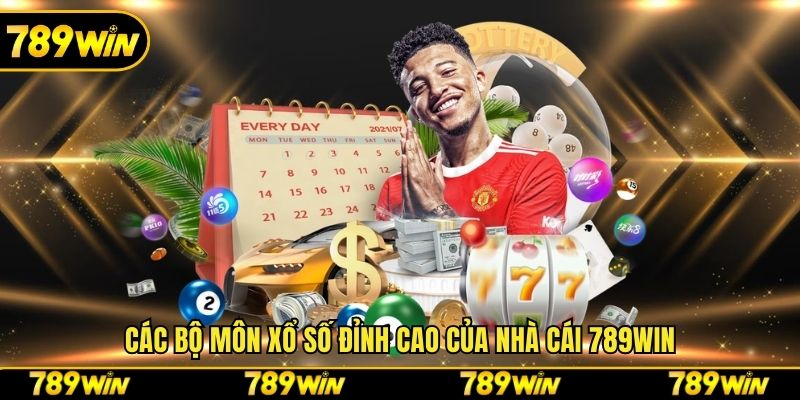 Các bộ môn xổ số đỉnh cao của nhà cái 789win