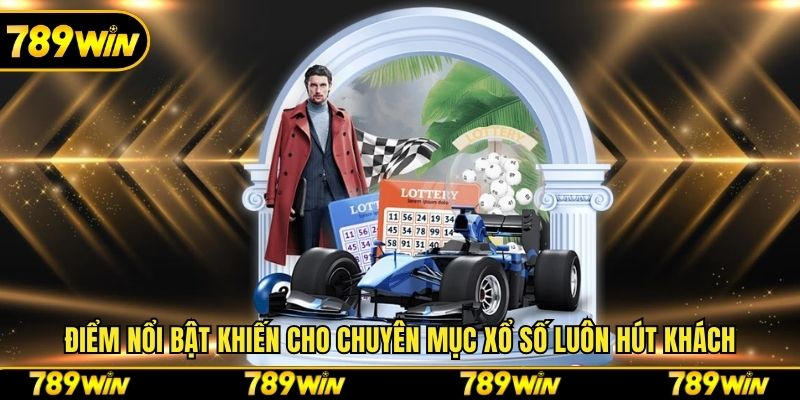 Điểm nổi bật khiến cho chuyên mục xổ số luôn hút khách